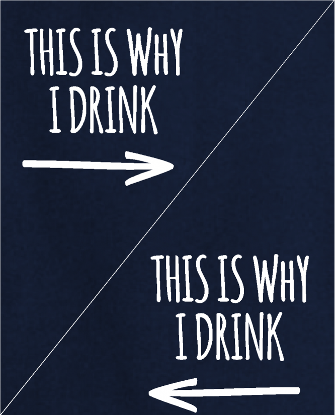 This is why I drink